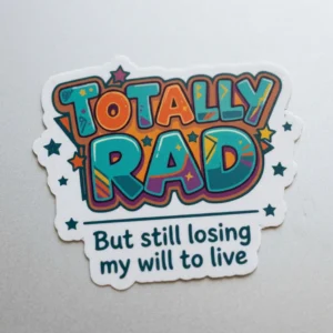 Totally rad but still sticker
